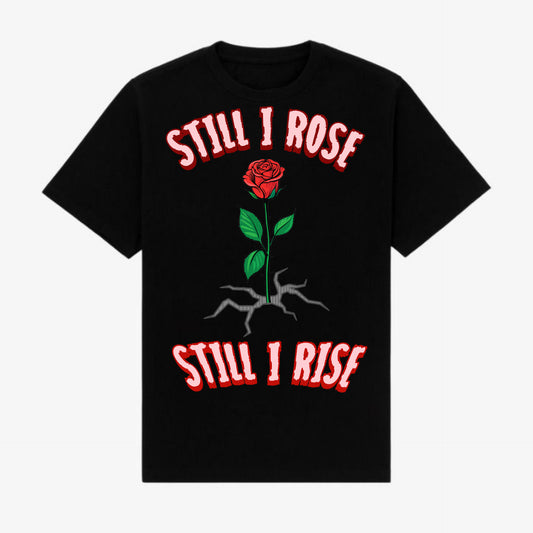 STILL I ROSE BLACK T-SHIRT PINK LETTERS