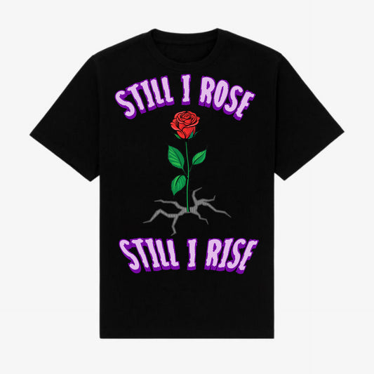 STILL I ROSE BLACK T-SHIRT PURPLE LETTERS