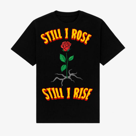 STILL I ROSE BLACK T-SHIRT YELLOW/RED LETTERS